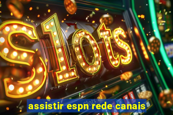 assistir espn rede canais